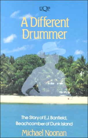 Stock image for A Different Drummer: The Story of E.J. Banfield, the Beachcomber of Dunk Island for sale by WorldofBooks