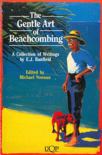 Stock image for The gentle art of beachcombing : a collection of writings by E. J. Banfield. for sale by Lost and Found Books