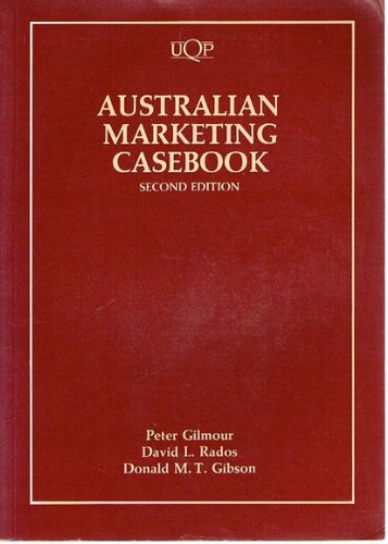 Australian Marketing Casebook (9780702220913) by Gilmour, Peter; Rados, David L.; Gibson, Donald M. T.