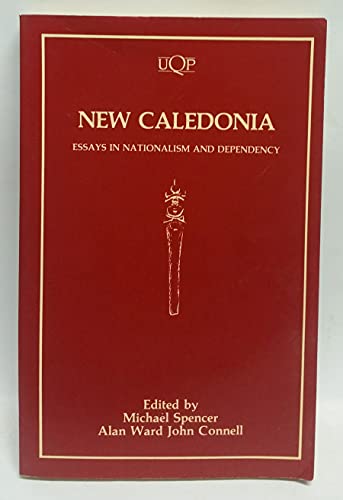 9780702221262: New Caledonia: Essays in Nationalism and Dependency