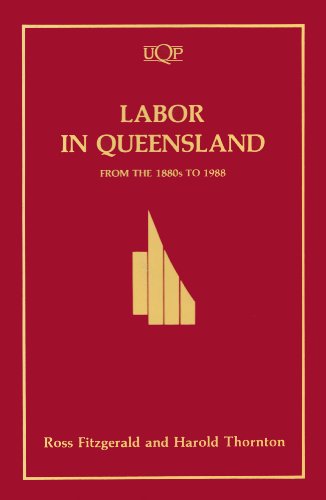 Labor in Queensland: From the 1880's to 1988 (9780702221521) by Fitzgerald, Ross; Thornton, Harold