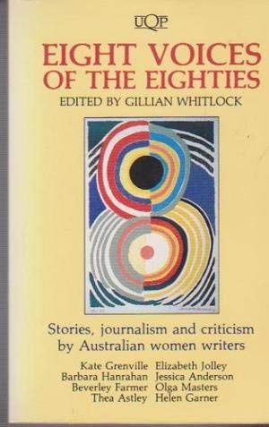 Stock image for EIGHT VOICES OF THE EIGHTIES Stories, Journalism and Criticism by Australian Women Writers for sale by Dromanabooks