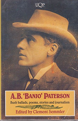 Beispielbild fr A.B. 'Banjo' Paterson: Bush Ballads, Poems, Stories and Journalism (Uqp Australian Authors) zum Verkauf von WorldofBooks