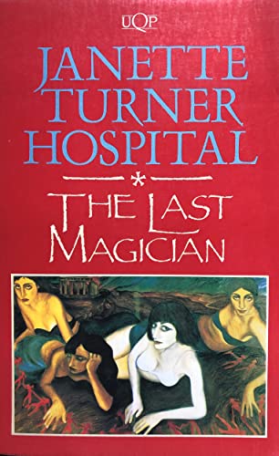9780702224058: The Last Magician [Hardcover] by Janette Turner Hospital