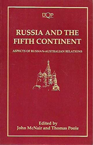 

Russia and the Fifth Continent. Aspects of Russian-Australian Relations. [first edition]