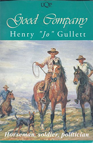 9780702224430: Good company, Henry "Jo" Gullett: Horseman, soldier, politician (UQP paperbacks)