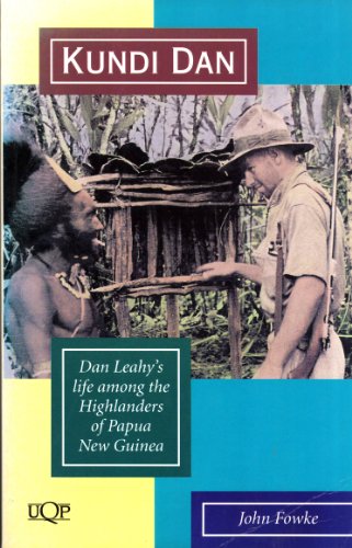 9780702226465: Kundi Dan: Dan Leahy's life among the Highlanders of Papua New Guinea