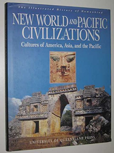 Stock image for New World and Pacific civilizations: Cultures of America, Asia, and the Pacific (The illustrated history of humankind) for sale by Books@Ruawai