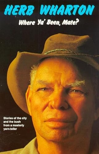 Where Ya' Been, Mate?: Stories of the City and the Bush from a Masterly Yarn-teller [UQP Black Au...