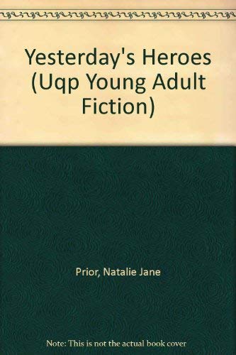 Yesterday's Heroes (Uqp Young Adult Fiction) (9780702228087) by Prior, Natalie Jane