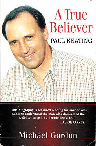 A true believer: Paul Keating (9780702229404) by Gordon, Michael