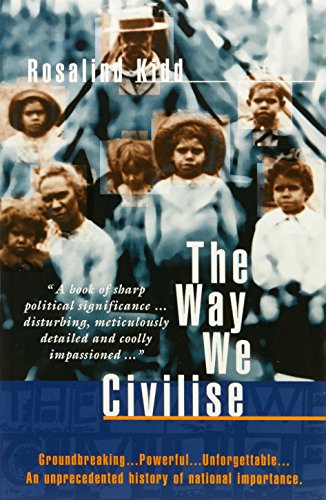 Imagen de archivo de The Way We Civilise. Aboriginal Affairs - the Untold Story. a la venta por Lawrence Jones Books