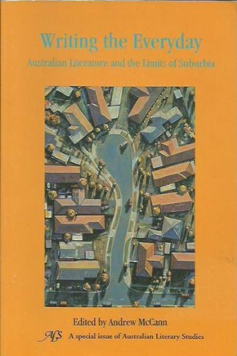 Beispielbild fr Writing the Everyday : Australian Literature and the Limits of Suburbia zum Verkauf von Midtown Scholar Bookstore
