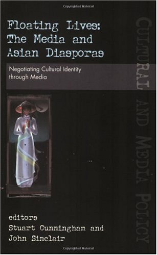 Floating Lives: The Media of Asian Diasporas (Uqp Cultural and Media Policy Series) (9780702231223) by Cunningham, Stuart