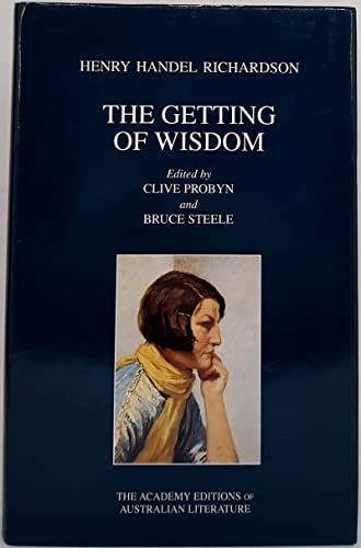 The Getting of Wisdom (The Academy Editions of Australian Literature) (9780702231780) by Richardson, Henry Handel; Probyn, Clive T.; Steele, Bruce