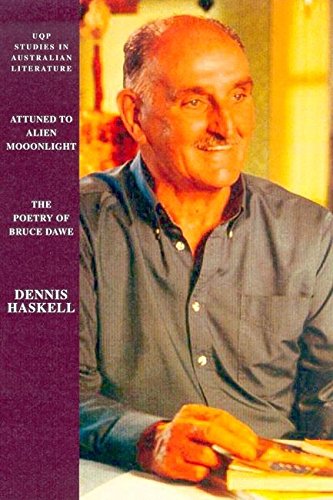 Beispielbild fr Attuned to Alien Moonlight. The Poetry of Bruce Dawe [UQP Studies in Australian Literature] zum Verkauf von Arapiles Mountain Books - Mount of Alex