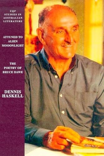 Stock image for Attuned to Alien Moonlight. The Poetry of Bruce Dawe [UQP Studies in Australian Literature] for sale by Arapiles Mountain Books - Mount of Alex