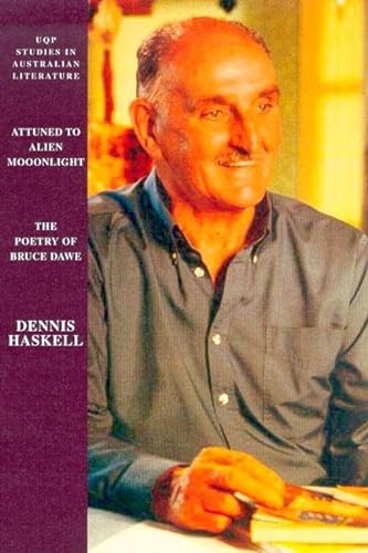9780702232381: Attuned to Alien Moonlight: The Poetry of Bruce Dawe (Studies in Australian Literature)