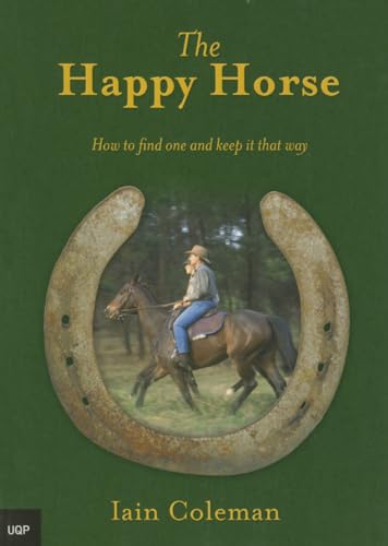 Imagen de archivo de The Happy Horse: How to Find One and Keep It That Way a la venta por Boodle Books