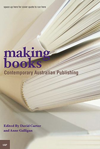 Making Books: Studies in Contemporary Australian Publishing (9780702234699) by Carter, David; Galligan, Anne