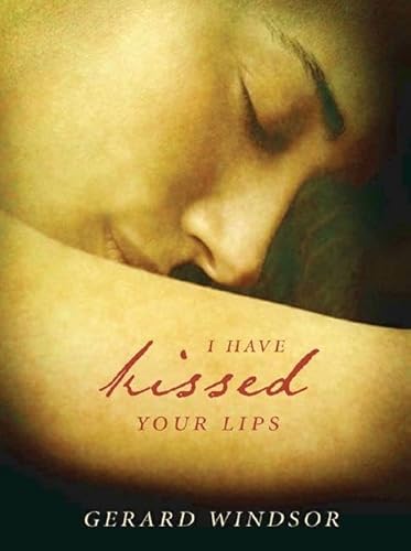 9780702234767: I Have Kissed Your Lips.
