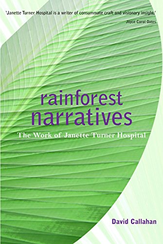 Rainforest Narratives: The Work of Janette Turner Hospital - Callahan, David