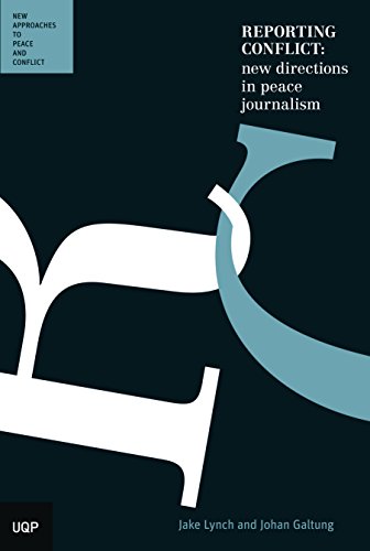 Reporting Conflict: New Directions in Peace Journalism (New Approaches to Peace and Conflict) (9780702237676) by Lynch, Jake; Galtung, Johan