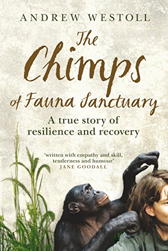 Beispielbild fr The Chimps of Fauna Sanctuary : A True Story of Resilience and Recovery zum Verkauf von Ripponlea Books