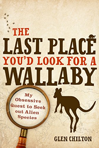 Imagen de archivo de The Last Place You'd Look for a Wallaby: My Obsessive Quest to Seek Out Alien Species. a la venta por BOOKHOME SYDNEY