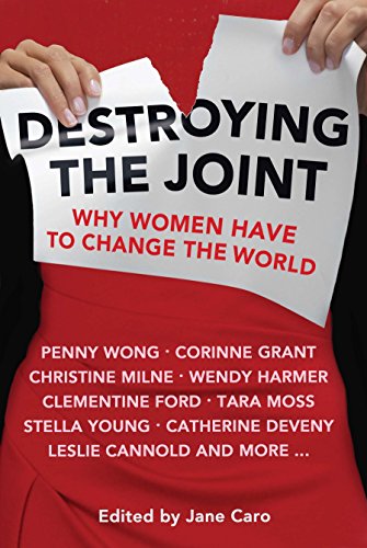 Stock image for Destroying the Joint: Why Women Have to Change the World. for sale by BOOKHOME SYDNEY