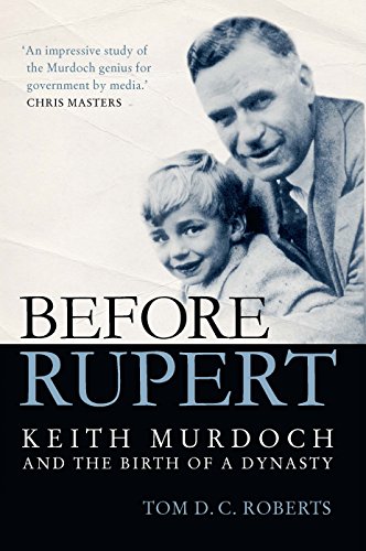 Stock image for Before Rupert: Keith Murdoch and the Birth of a Dynasty for sale by Half Price Books Inc.