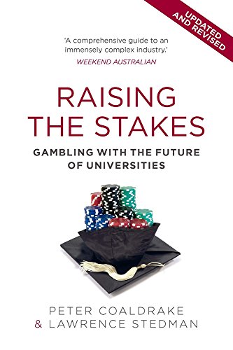 Beispielbild fr Raising the Stakes : Gambling with the Future of Universities zum Verkauf von Better World Books: West