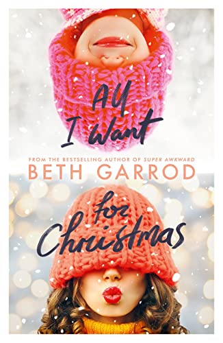 Beispielbild fr All I Want For Christmas: a festive rom-com from bestselling author, Beth Garrod zum Verkauf von WorldofBooks