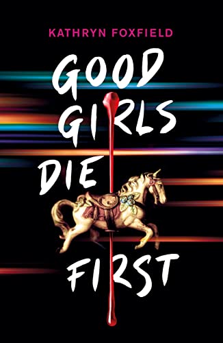 Stock image for Good Girls Die First for sale by Blue Vase Books