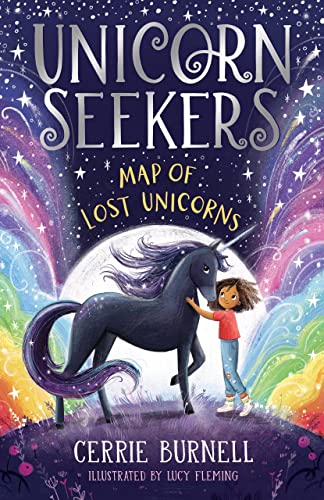 Stock image for Unicorn Seekers: The Map of Lost Unicorns: An exciting unicorn adventure from beloved author and BBC disability ambassador, Cerrie Burnell for sale by WorldofBooks