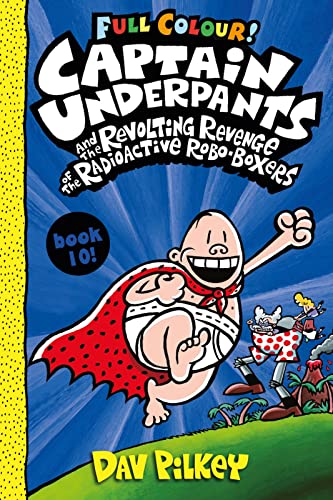 9780702310553: Captain Underpants and the Revolting Revenge of the Radioactive Robo-Boxers Colour: 10