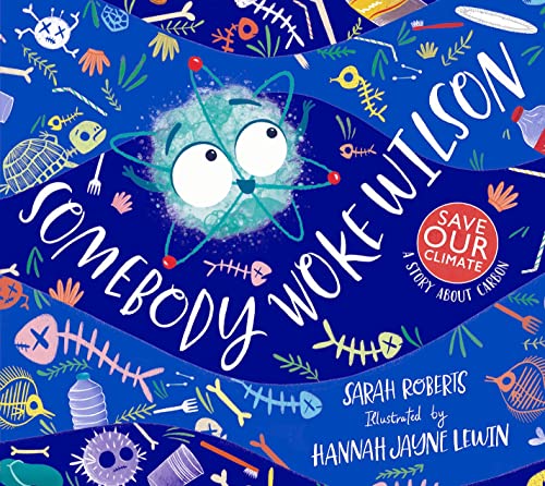 Beispielbild fr Somebody Woke Wilson: a story about carbon zum Verkauf von WorldofBooks