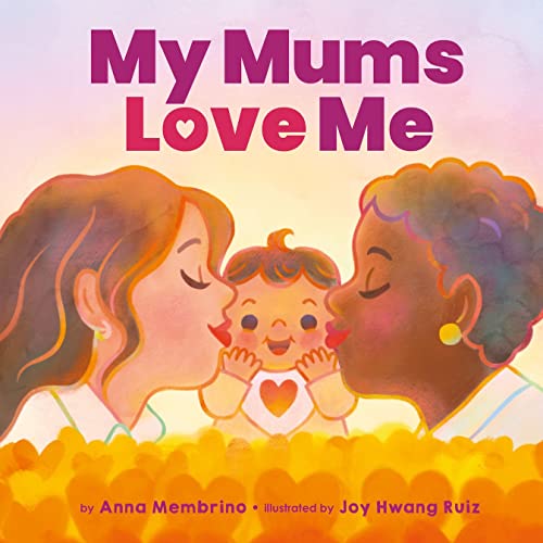 Imagen de archivo de My Mums Love Me: A beautiful celebration of same-sex parents and motherhood a la venta por PlumCircle