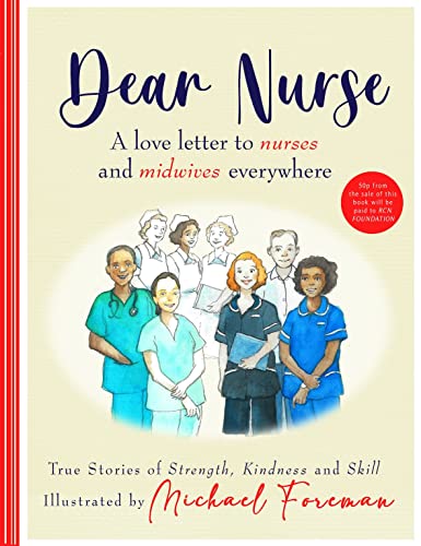 Imagen de archivo de Dear Nurse: True Stories of Strength, Kindness and Skill a love letter to nurses and midwives everywhere with a foreword from Jo Whiley a la venta por WorldofBooks