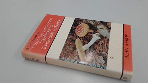 Collecting and Studying Mushrooms, Toadstools, and Fungi