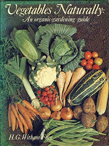 Stock image for Vegetables Naturally: An Organic Gardening Guide for sale by AwesomeBooks