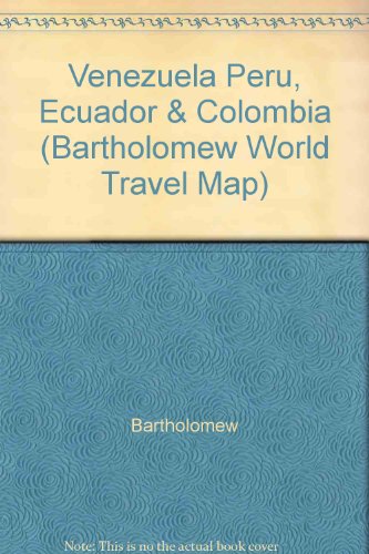 Venezuela Peru, Ecuador & Colombia (Bartholomew World Travel Map) (9780702822551) by [???]