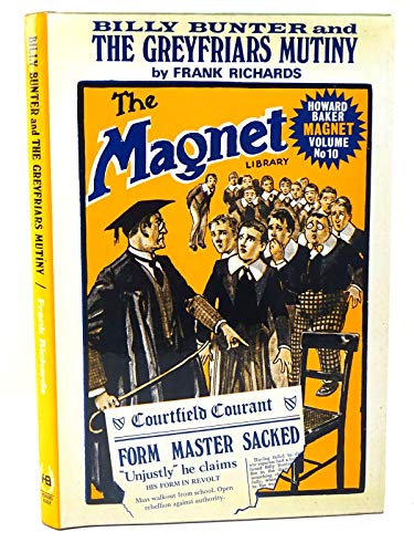 Stock image for Billy Bunter and The Greyfriars Mutiny. The Magnet Library. Howard Baker Magnet Volume No. 10 for sale by The London Bookworm