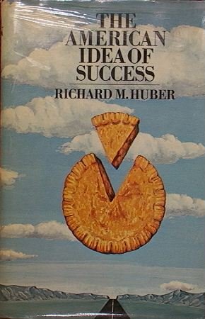 The American idea of success - HUBER, Richard M.