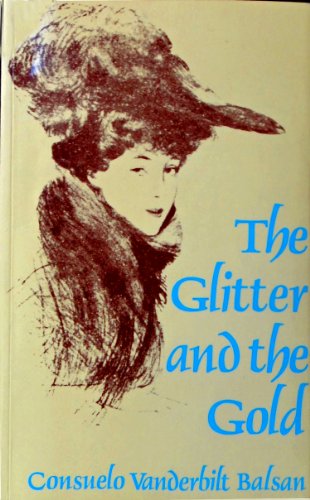 consuelo vanderbilt the glitter and the gold consuelo vanderbilt the glitter and the gold