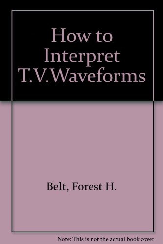 Beispielbild fr How to Interpret T.V. Waveforms. With a specially written chapter for the guidance of the English reader by Brice Ward zum Verkauf von G. & J. CHESTERS