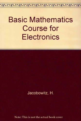 Beispielbild fr Basic Math Course for Electronics. With a specially written chapter for the guidance of the English reader by W.Oliver zum Verkauf von G. & J. CHESTERS