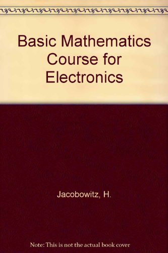 Stock image for Basic Math Course for Electronics. With a specially written chapter for the guidance of the English reader by W.Oliver for sale by G. & J. CHESTERS
