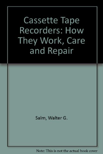 Beispielbild fr Cassette Tape Recorders: How They Work, Care and Repair zum Verkauf von AwesomeBooks