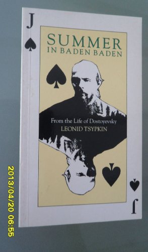 Beispielbild fr Summer in Baden Baden: From the Life of Dostoyevsky Tsypkin, Leonid G.; Keys, R. and Keys, A zum Verkauf von Langdon eTraders